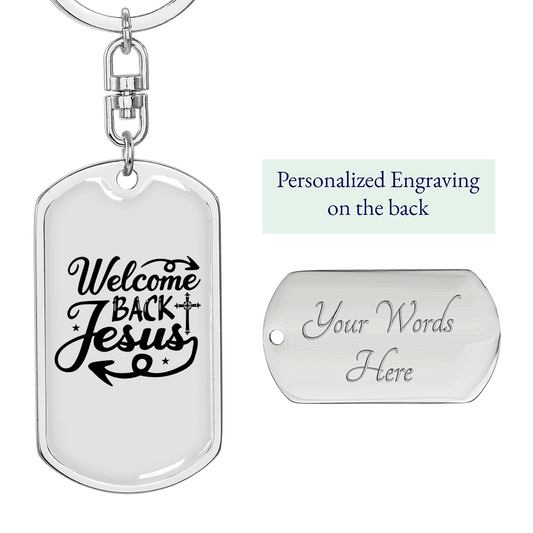 Welcome Back Jesus Keychain Stainless Steel or 18k Gold Dog Tag Keyring-Express Your Love Gifts