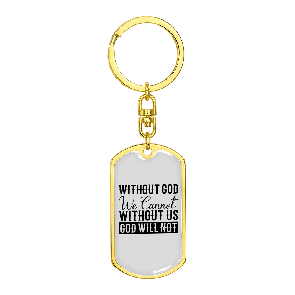 Without God We Cannot Stainless Steel or 18k Gold Premium Swivel Dog Tag Keychain