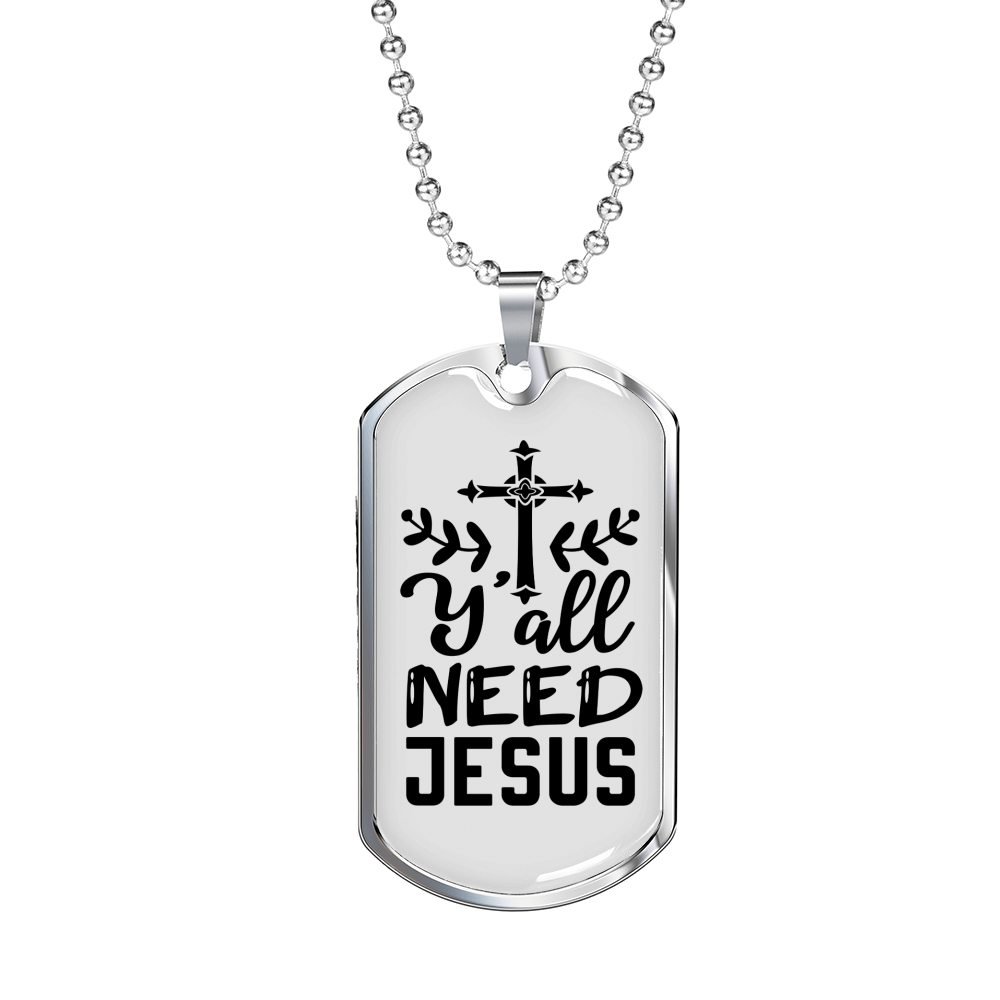 Y'All Need Jesus Necklace Stainless Steel or 18k Gold Dog Tag 24" Chain-Express Your Love Gifts