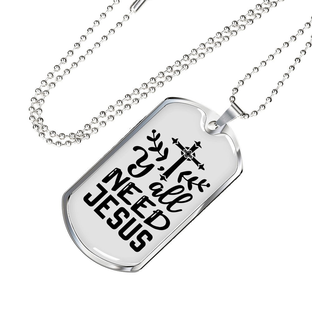 Y'All Need Jesus Necklace Stainless Steel or 18k Gold Dog Tag 24" Chain-Express Your Love Gifts
