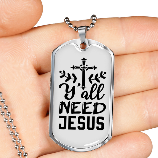 Y'All Need Jesus Necklace Stainless Steel or 18k Gold Dog Tag 24" Chain-Express Your Love Gifts