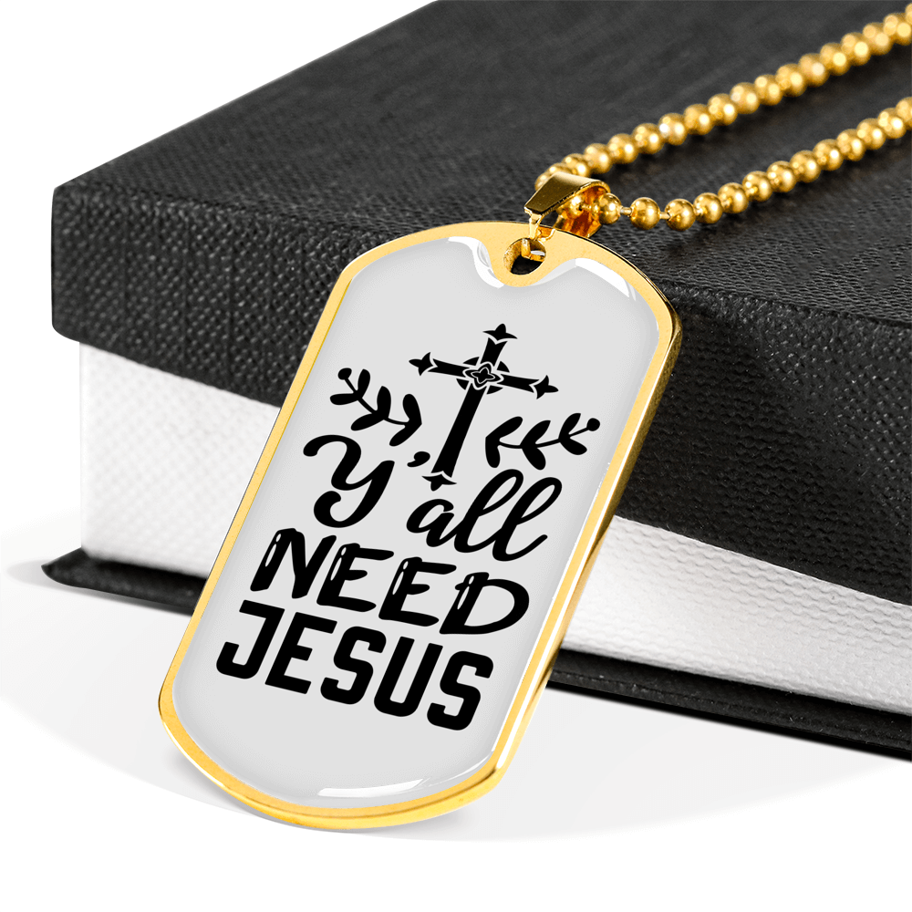 Y'All Need Jesus Necklace Stainless Steel or 18k Gold Dog Tag 24" Chain-Express Your Love Gifts