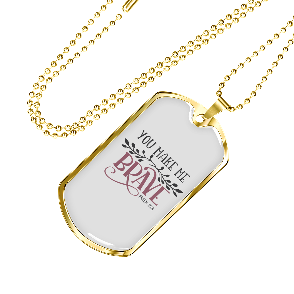 You Make Me Brave Christian Necklace Stainless Steel or 18k Gold Dog Tag 24" Chain-Express Your Love Gifts
