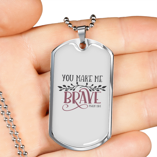You Make Me Brave Christian Necklace Stainless Steel or 18k Gold Dog Tag 24" Chain-Express Your Love Gifts