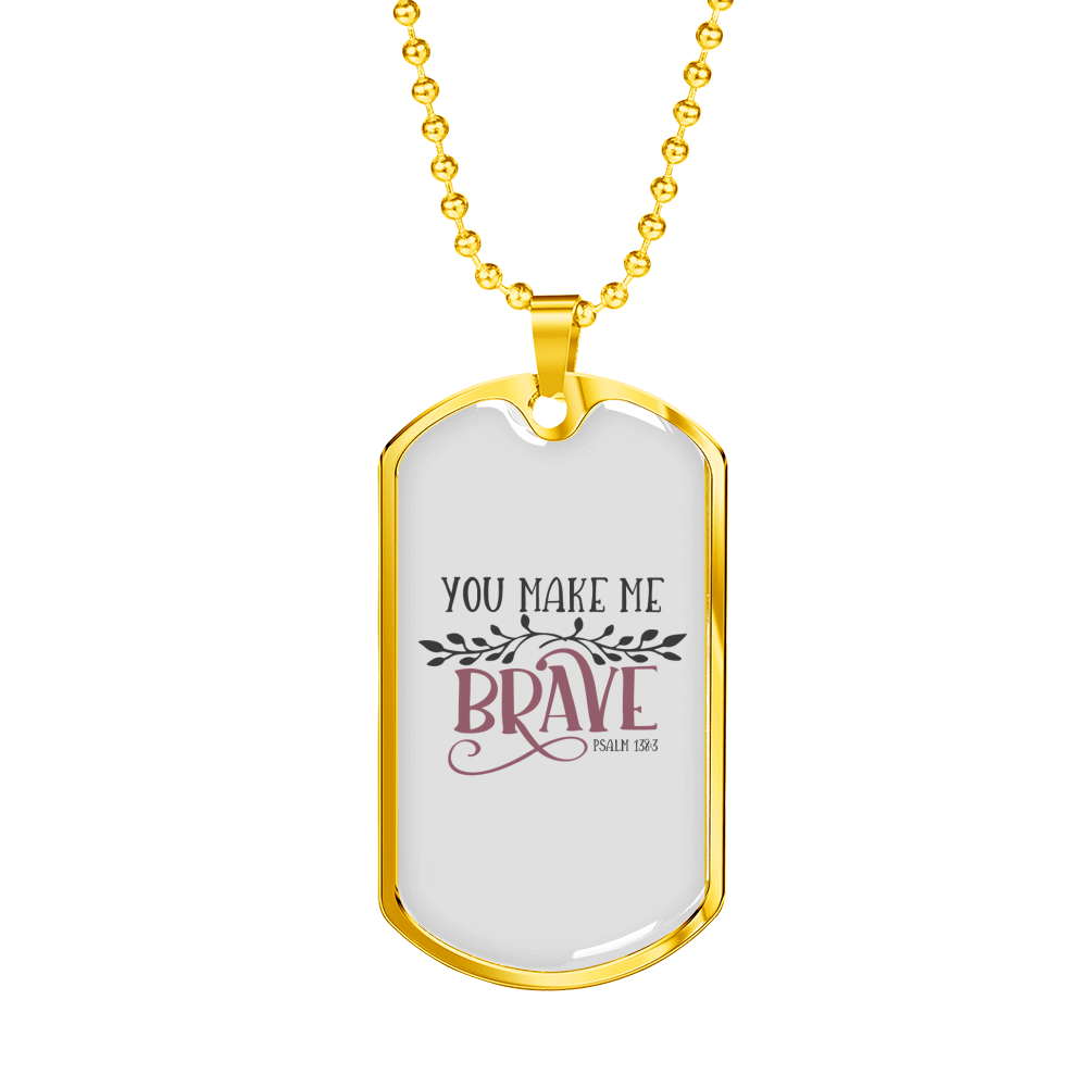 You Make Me Brave Christian Necklace Stainless Steel or 18k Gold Dog Tag 24" Chain-Express Your Love Gifts