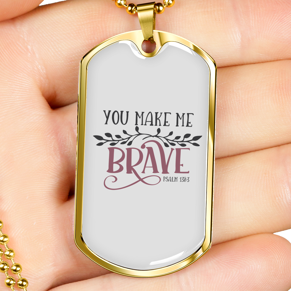 You Make Me Brave Christian Necklace Stainless Steel or 18k Gold Dog Tag 24" Chain-Express Your Love Gifts