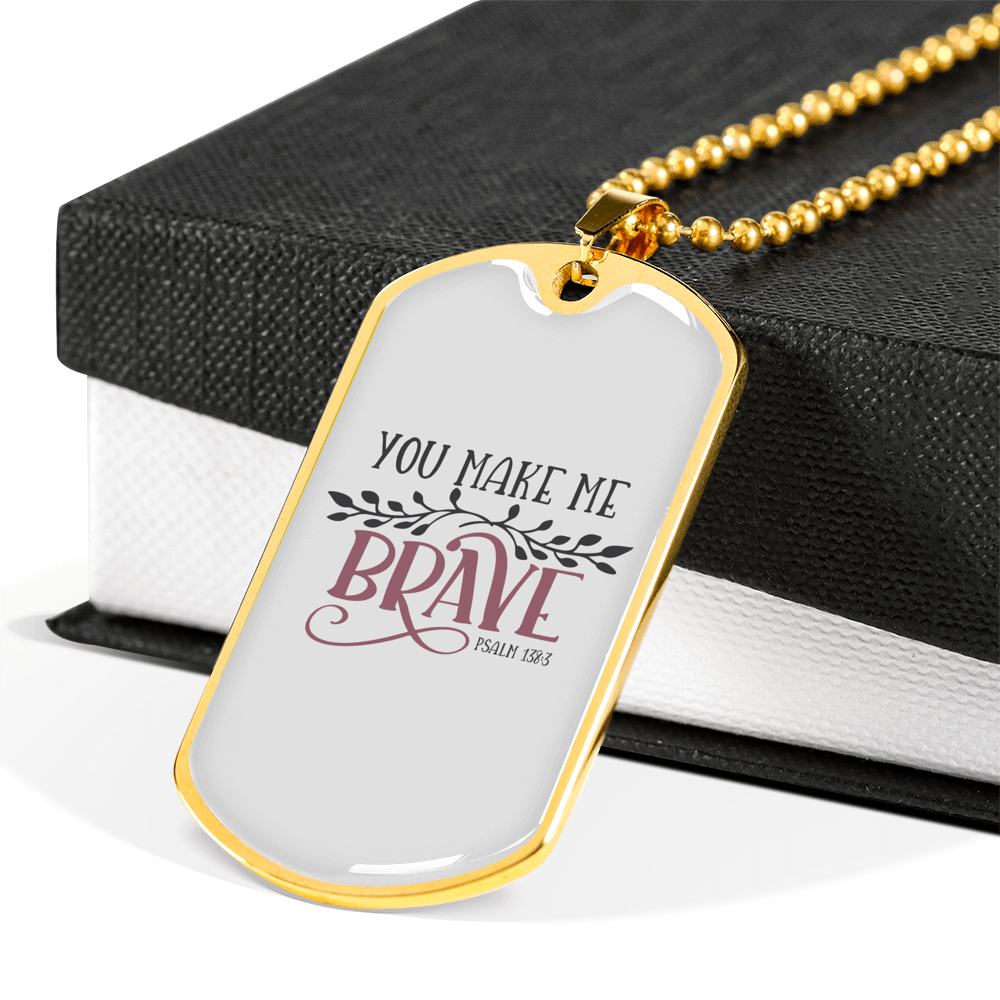 You Make Me Brave Christian Necklace Stainless Steel or 18k Gold Dog Tag 24" Chain-Express Your Love Gifts