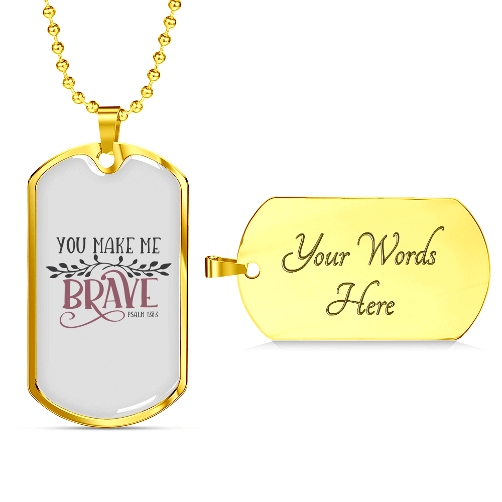 You Make Me Brave Christian Necklace Stainless Steel or 18k Gold Dog Tag 24" Chain-Express Your Love Gifts