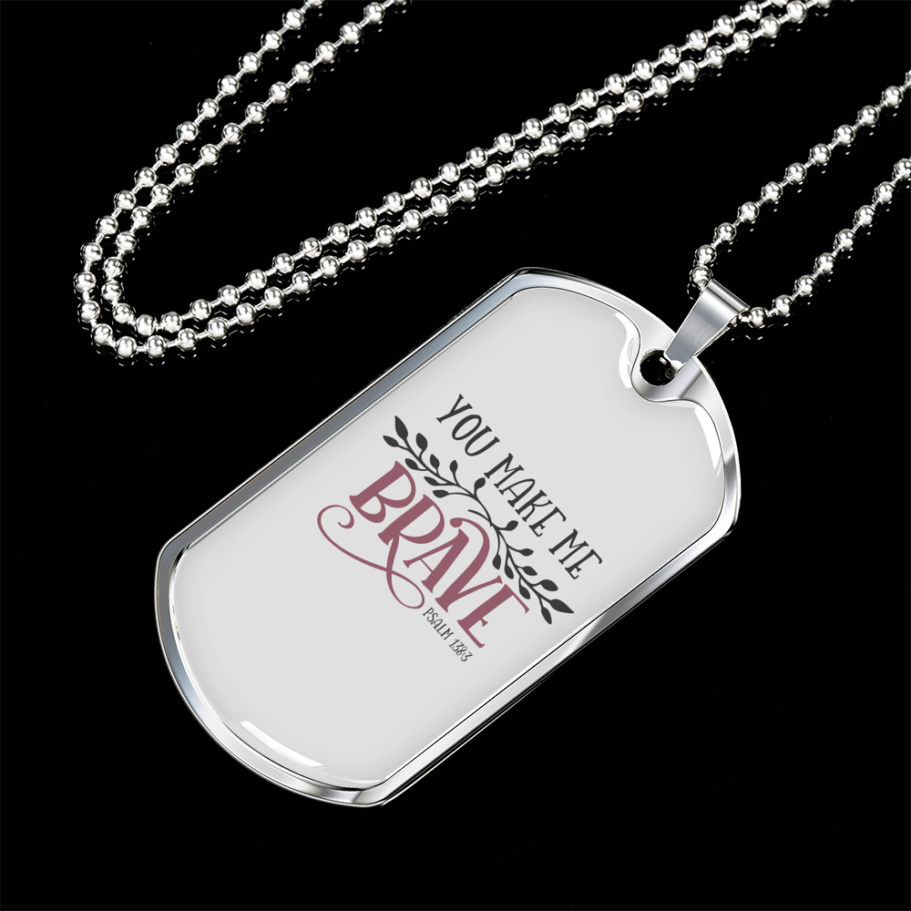 You Make Me Brave Christian Necklace Stainless Steel or 18k Gold Dog Tag 24" Chain-Express Your Love Gifts
