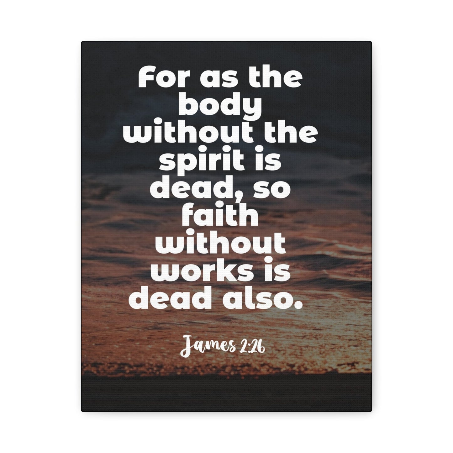 Scripture Walls Faith Without Works Is Dead James 2:26 Bible Verse Canvas Christian Wall Art Ready to Hang-Express Your Love Gifts