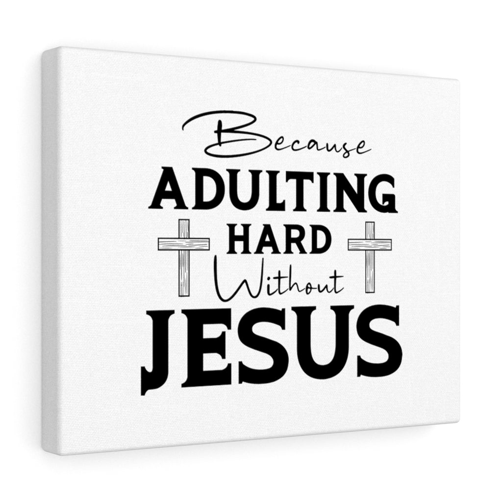 Adulting Hard Without Jesus Bible Verse Canvas Christian Wall Art Ready to Hang Unframed-Express Your Love Gifts