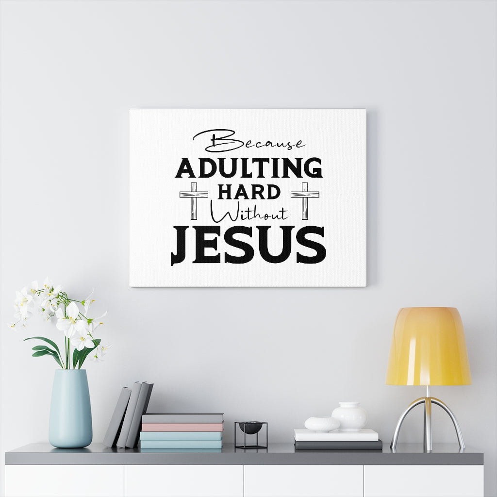 Adulting Hard Without Jesus Bible Verse Canvas Christian Wall Art Ready to Hang Unframed-Express Your Love Gifts