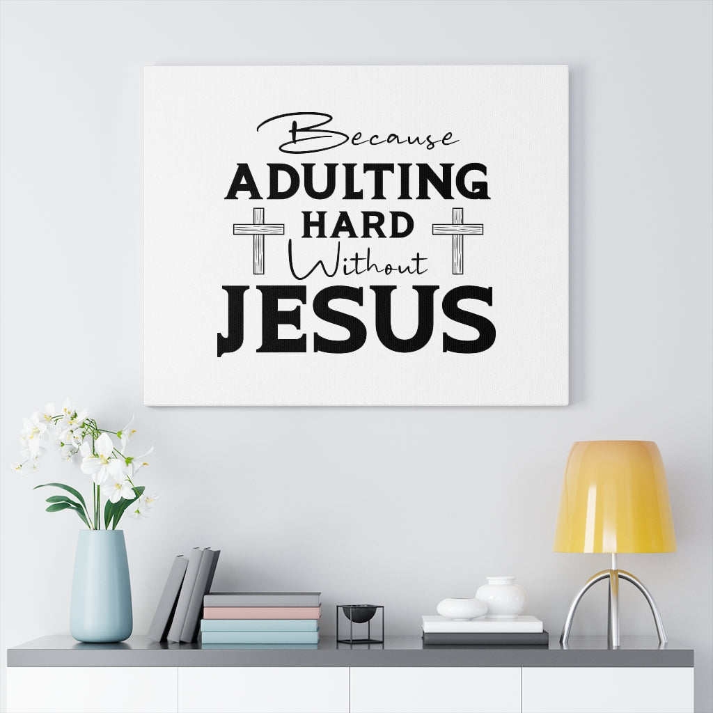 Adulting Hard Without Jesus Bible Verse Canvas Christian Wall Art Ready to Hang Unframed-Express Your Love Gifts