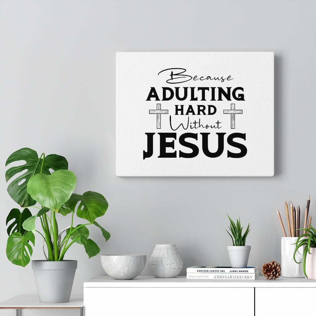 Adulting Hard Without Jesus Bible Verse Canvas Christian Wall Art Ready to Hang Unframed-Express Your Love Gifts