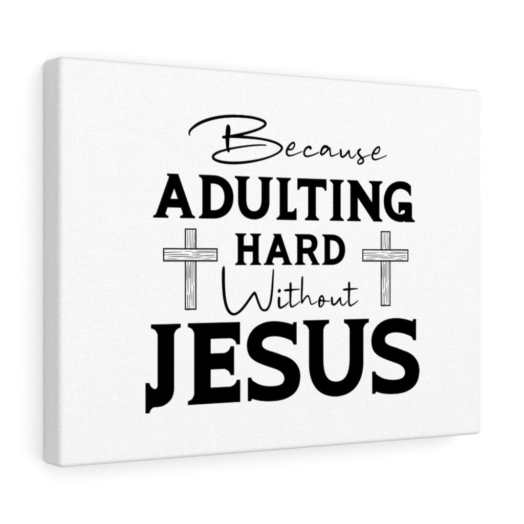 Adulting Hard Without Jesus Bible Verse Canvas Christian Wall Art Ready to Hang Unframed-Express Your Love Gifts