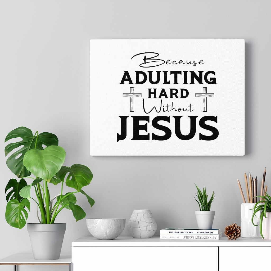 Adulting Hard Without Jesus Bible Verse Canvas Christian Wall Art Ready to Hang Unframed-Express Your Love Gifts