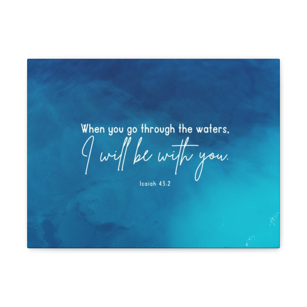 Be With You Isaiah 43:2 Blue Bible Verse Canvas Christian Wall Art Ready to Hang Unframed-Express Your Love Gifts