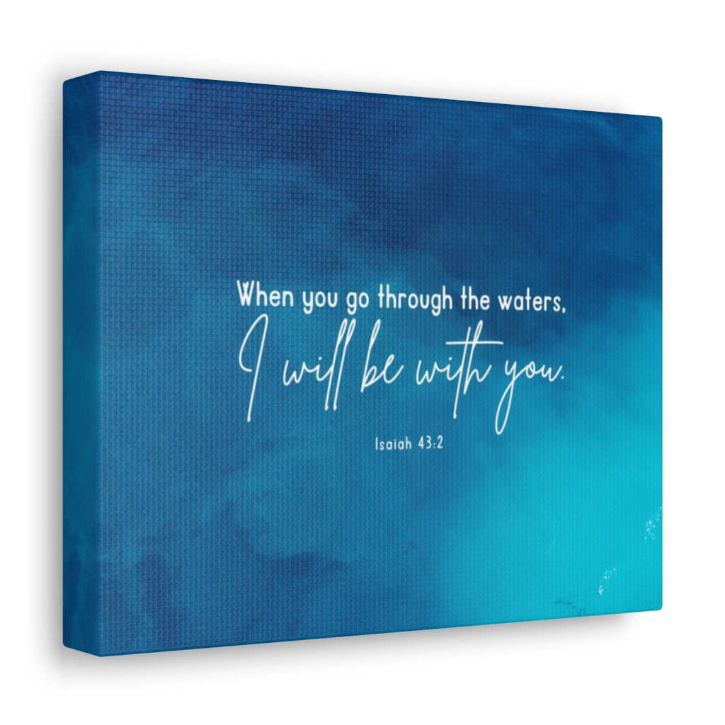 Be With You Isaiah 43:2 Blue Bible Verse Canvas Christian Wall Art Ready to Hang Unframed-Express Your Love Gifts