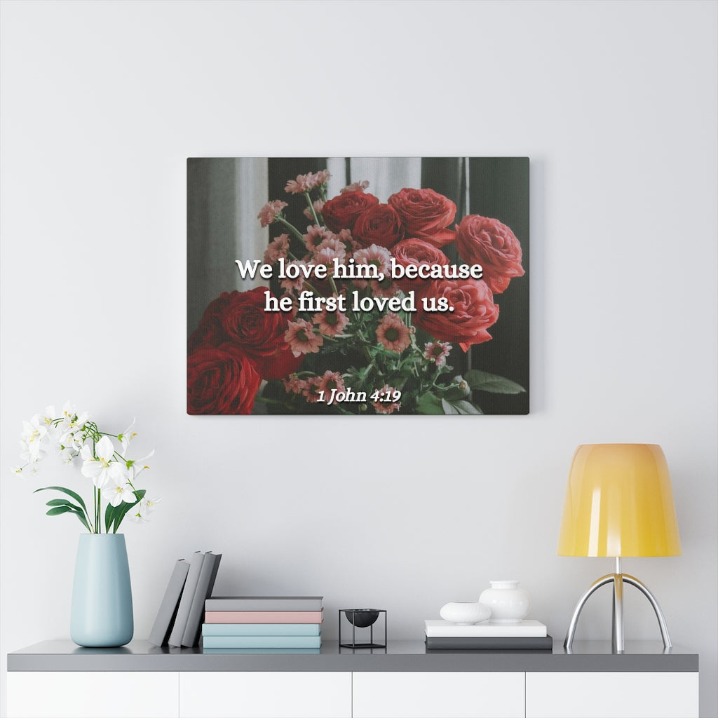 Because He First Loved Us 1 John 4:19 Bible Verse Canvas Christian Wall Art Ready to Hang Unframed-Express Your Love Gifts