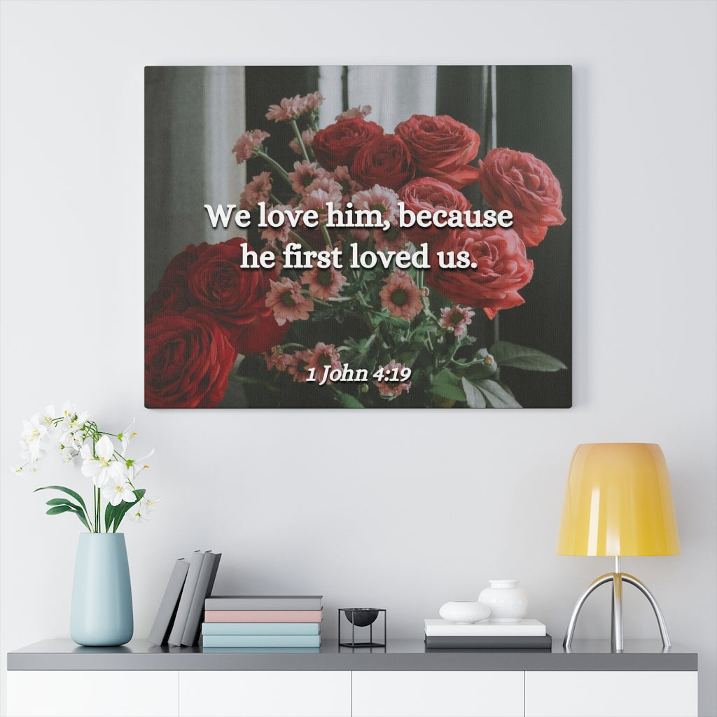 Because He First Loved Us 1 John 4:19 Bible Verse Canvas Christian Wall Art Ready to Hang Unframed-Express Your Love Gifts