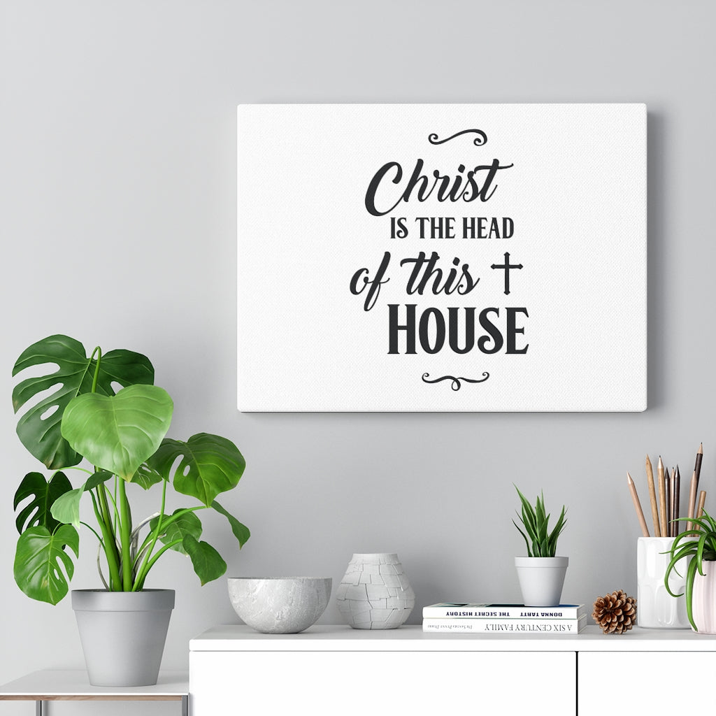 Scripture Walls Christ Is The Head Of The House Bible Verse Canvas Christian Wall Art Ready to Hang Unframed-Express Your Love Gifts