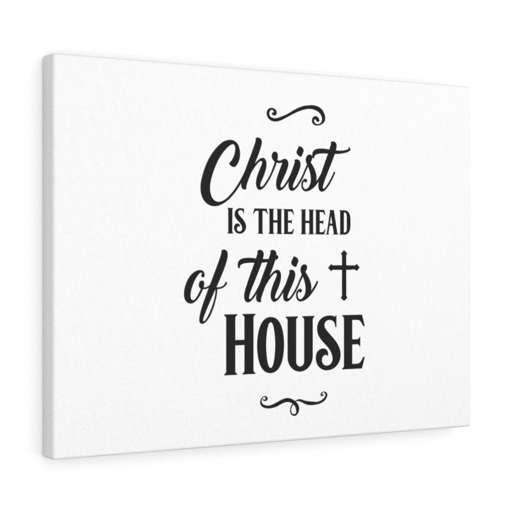 Scripture Walls Christ Is The Head Of The House Bible Verse Canvas Christian Wall Art Ready to Hang Unframed-Express Your Love Gifts