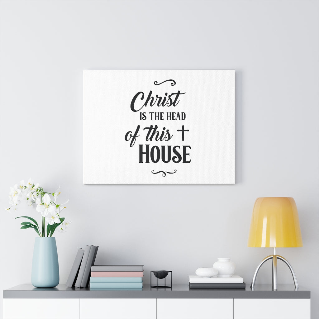Scripture Walls Christ Is The Head Of The House Bible Verse Canvas Christian Wall Art Ready to Hang Unframed-Express Your Love Gifts
