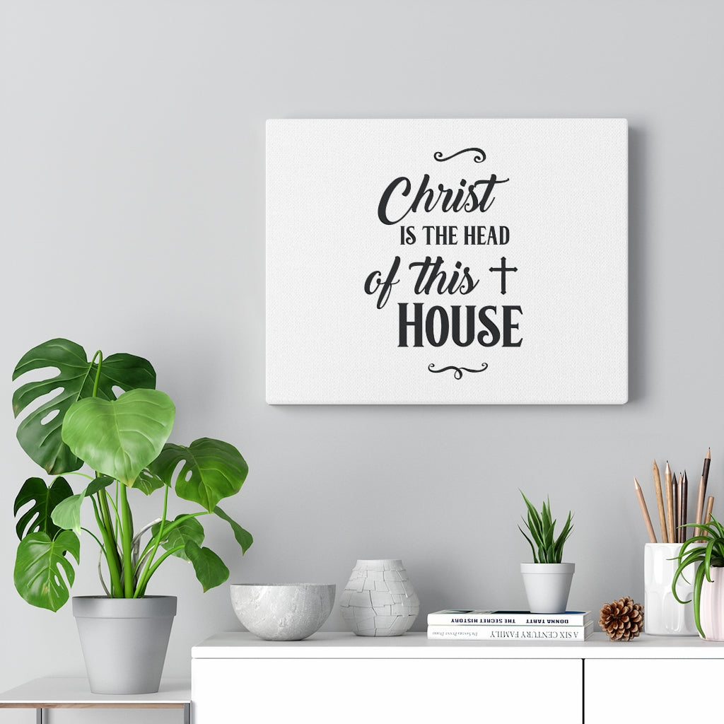 Scripture Walls Christ Is The Head Of The House Bible Verse Canvas Christian Wall Art Ready to Hang Unframed-Express Your Love Gifts