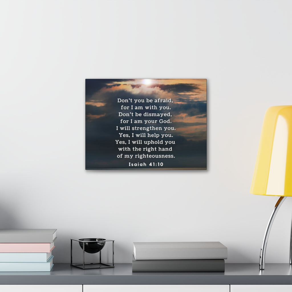Scripture Walls Don't You Be Afraid Isaiah 41:10 Bible Verse Canvas Christian Wall Art Ready to Hang Unframed-Express Your Love Gifts