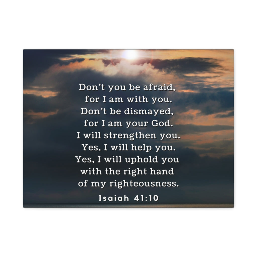 Scripture Walls Don't You Be Afraid Isaiah 41:10 Bible Verse Canvas Christian Wall Art Ready to Hang Unframed-Express Your Love Gifts