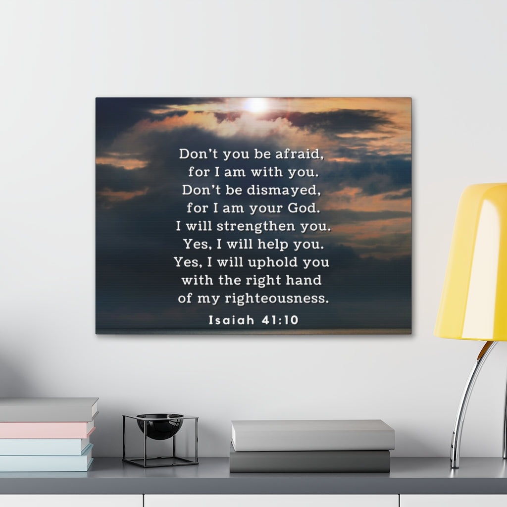 Scripture Walls Don't You Be Afraid Isaiah 41:10 Bible Verse Canvas Christian Wall Art Ready to Hang Unframed-Express Your Love Gifts