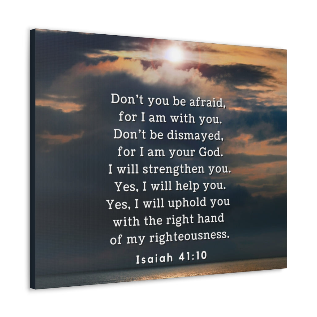 Scripture Walls Don't You Be Afraid Isaiah 41:10 Bible Verse Canvas Christian Wall Art Ready to Hang Unframed-Express Your Love Gifts
