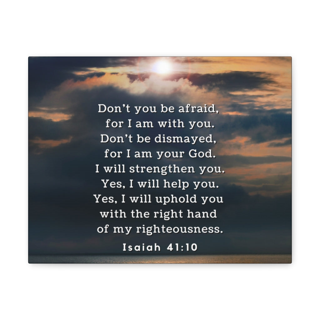 Scripture Walls Don't You Be Afraid Isaiah 41:10 Bible Verse Canvas Christian Wall Art Ready to Hang Unframed-Express Your Love Gifts