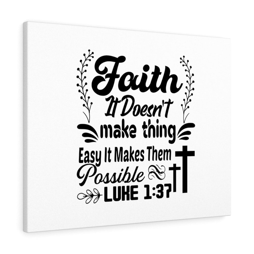 Faith It Doesn't Make Thing Easy Luke 1:37 Bible Verse Canvas Christian Wall Art Ready to Hang Unframed-Express Your Love Gifts