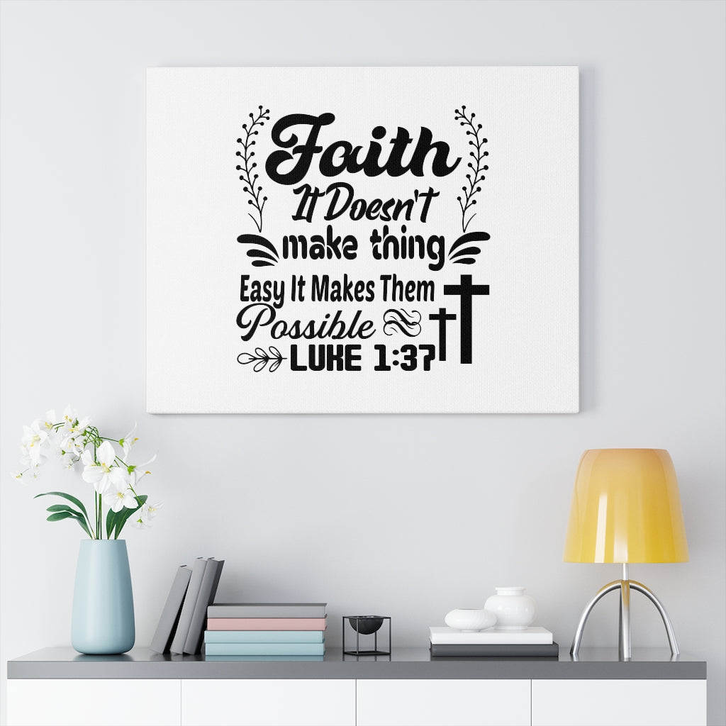 Scripture Walls Faith It Doesn't Make Thing Easy Luke 1:37 Bible Verse Canvas Christian Wall Art Ready to Hang Unframed-Express Your Love Gifts