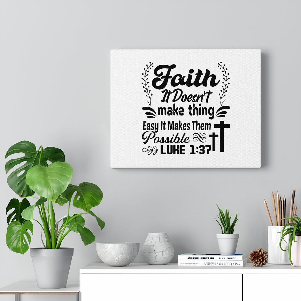 Scripture Walls Faith It Doesn't Make Thing Easy Luke 1:37 Bible Verse Canvas Christian Wall Art Ready to Hang Unframed-Express Your Love Gifts
