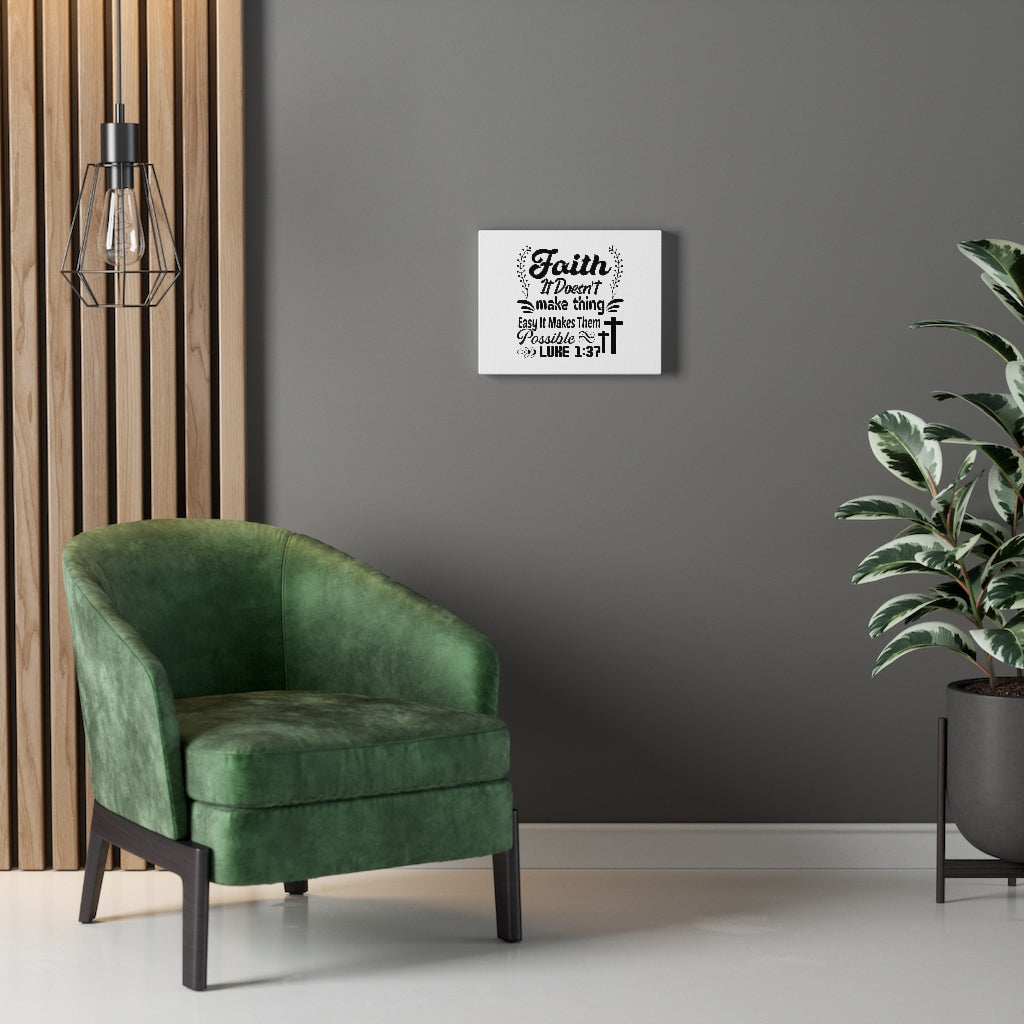 Scripture Walls Faith It Doesn't Make Thing Easy Luke 1:37 Bible Verse Canvas Christian Wall Art Ready to Hang Unframed-Express Your Love Gifts