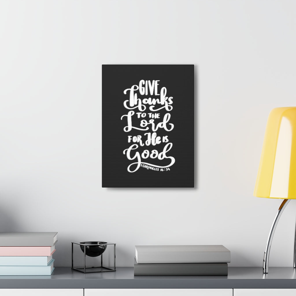 Scripture Walls Give Thanks To The Lord 1 Chronicles 16:34 Bible Verse Canvas Christian Wall Art Ready to Hang Unframed-Express Your Love Gifts
