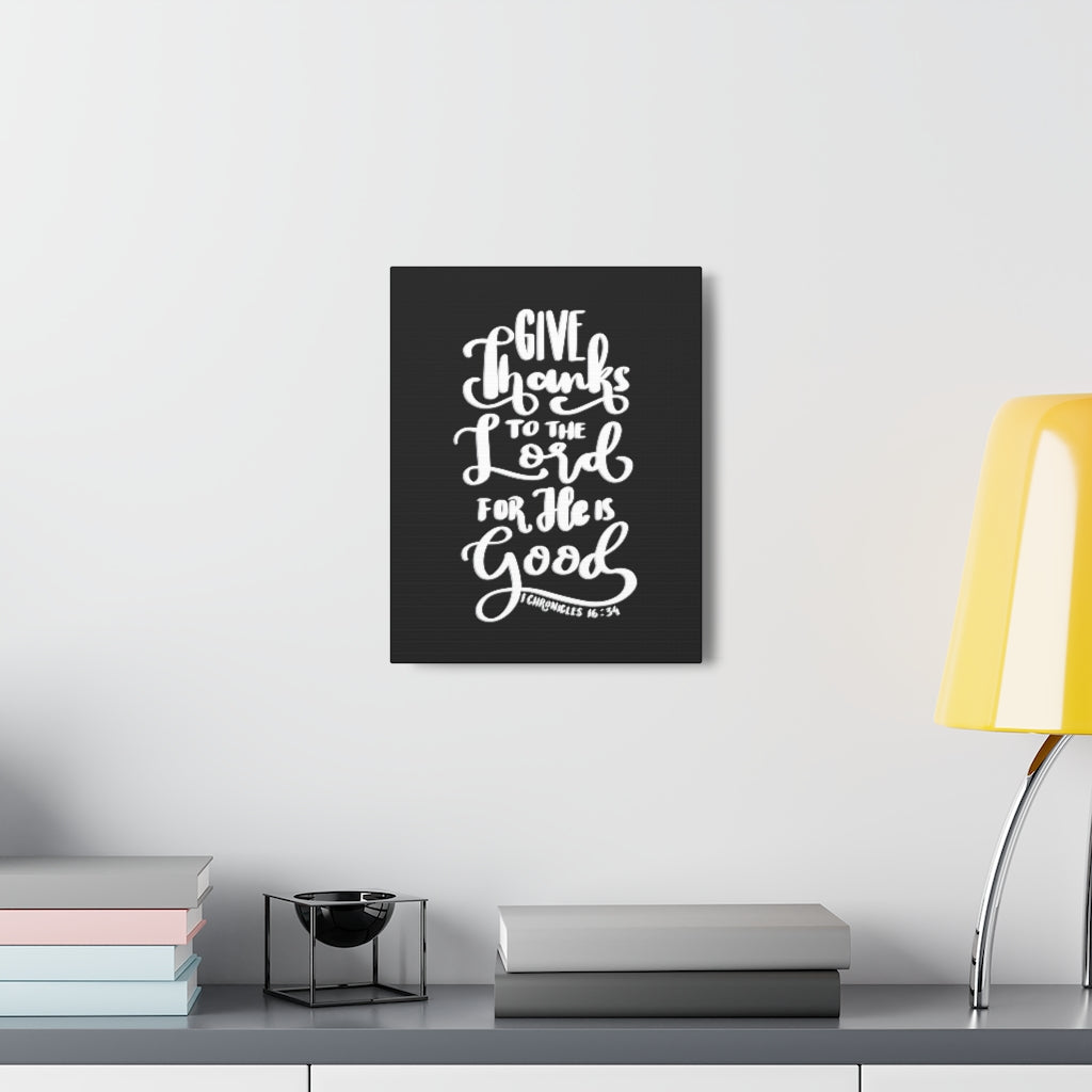 Scripture Walls Give Thanks To The Lord 1 Chronicles 16:34 Bible Verse Canvas Christian Wall Art Ready to Hang Unframed-Express Your Love Gifts
