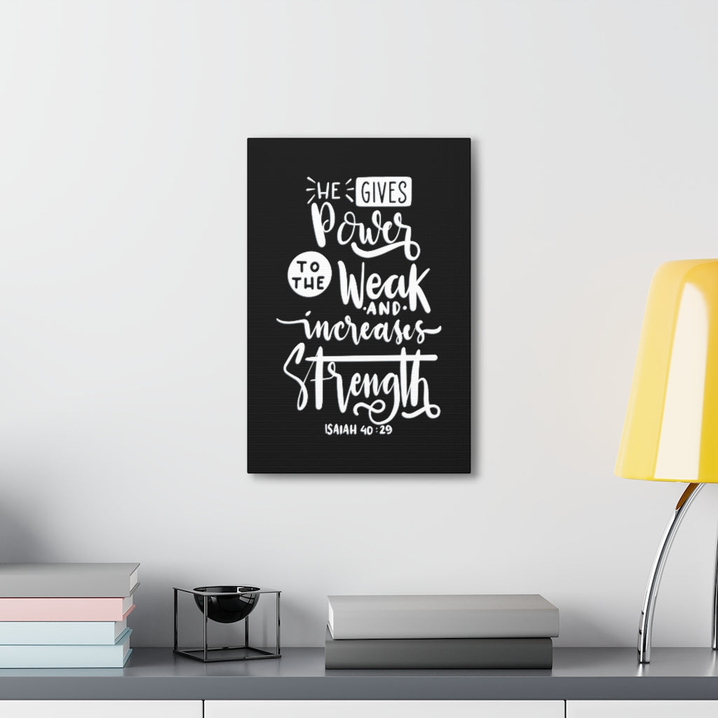 Scripture Walls Gives Power To The Weak Isaiah 40:29 Bible Verse Canvas Christian Wall Art Ready to Hang Unframed-Express Your Love Gifts