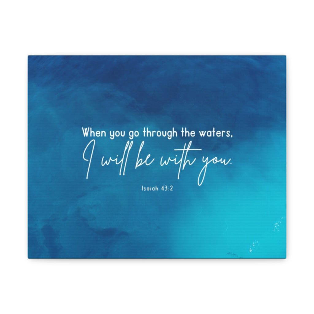 Go Through The Waters Isaiah 43:2 Bible Verse Canvas Christian Wall Art Ready to Hang Unframed-Express Your Love Gifts