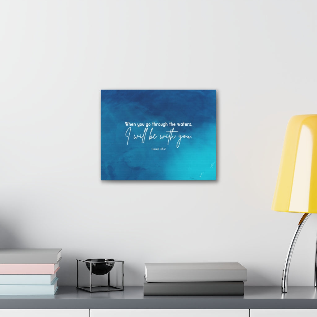 Go Through The Waters Isaiah 43:2 Bible Verse Canvas Christian Wall Art Ready to Hang Unframed-Express Your Love Gifts