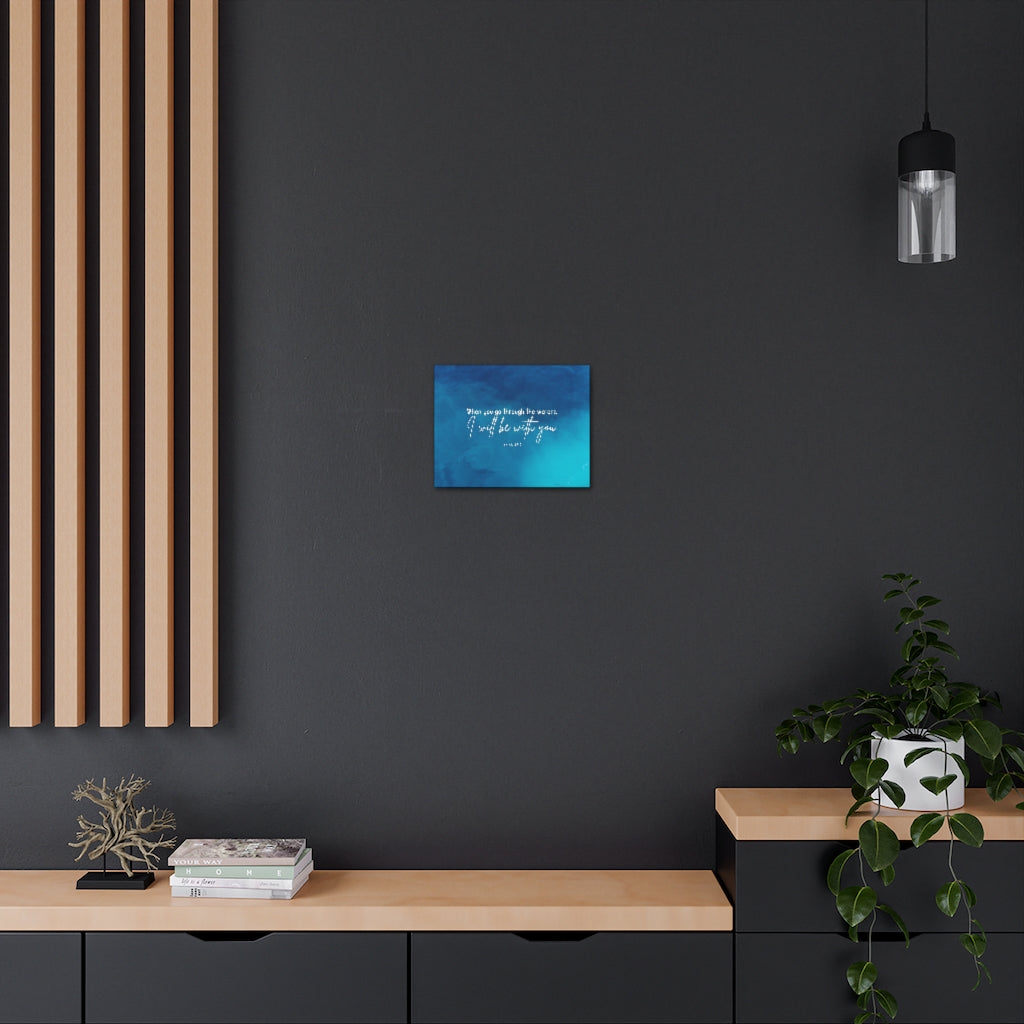 Go Through The Waters Isaiah 43:2 Bible Verse Canvas Christian Wall Art Ready to Hang Unframed-Express Your Love Gifts