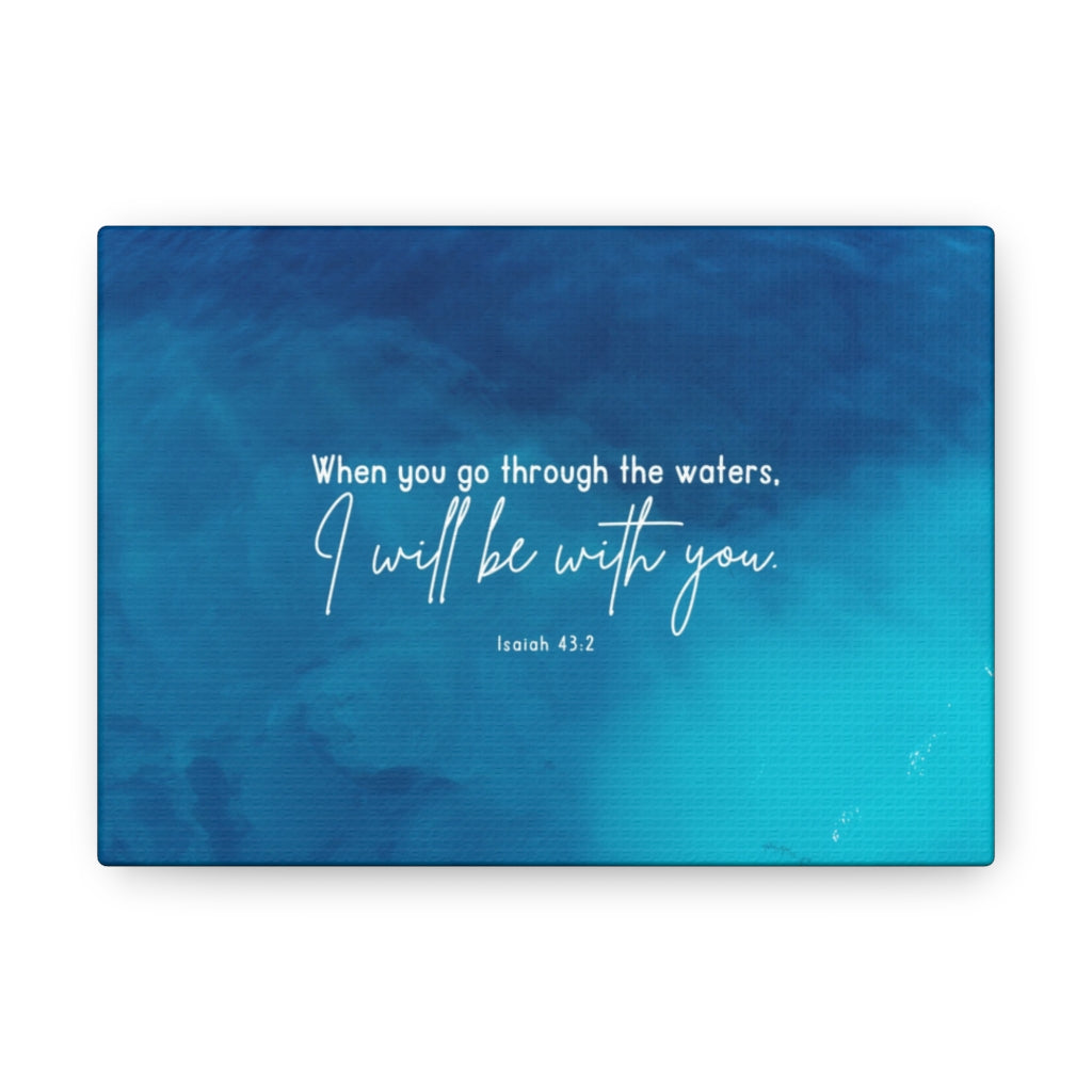 Go Through The Waters Isaiah 43:2 Bible Verse Canvas Christian Wall Art Ready to Hang Unframed-Express Your Love Gifts