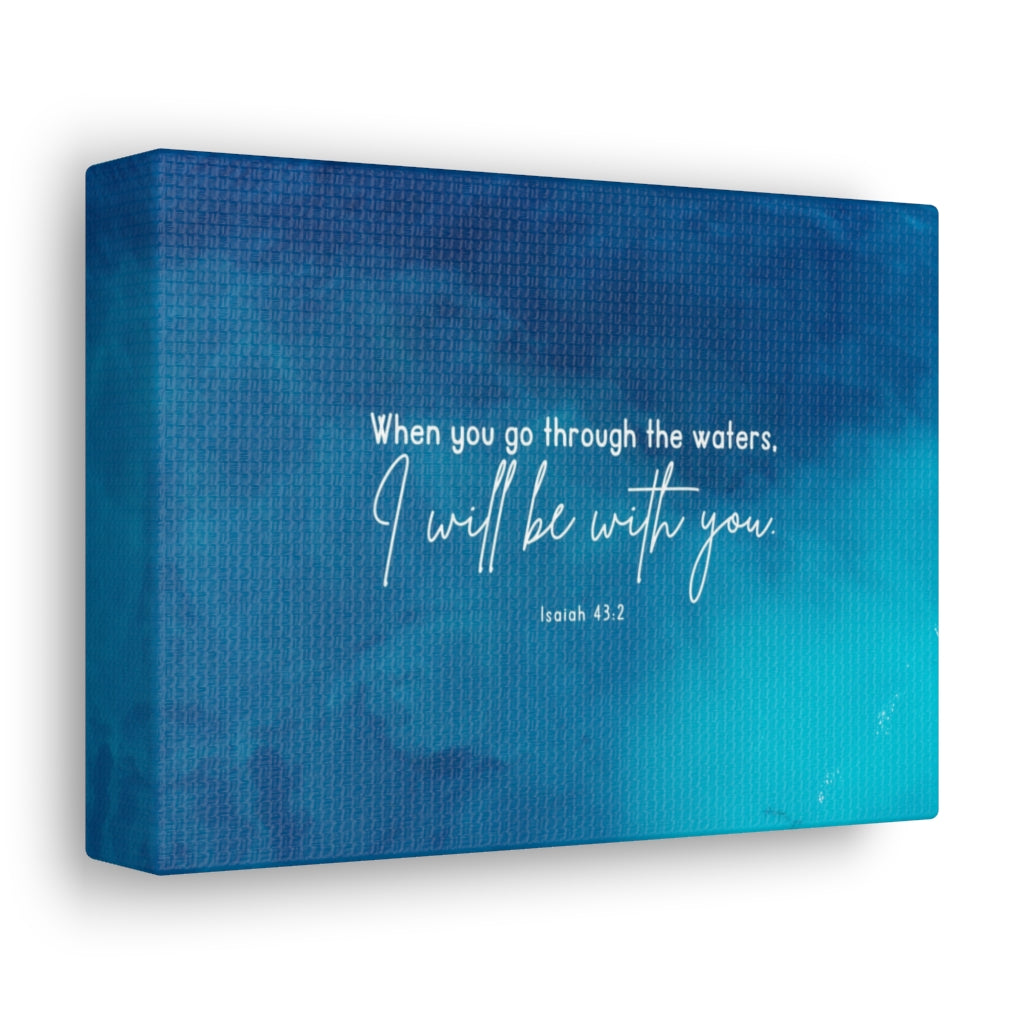 Go Through The Waters Isaiah 43:2 Bible Verse Canvas Christian Wall Art Ready to Hang Unframed-Express Your Love Gifts