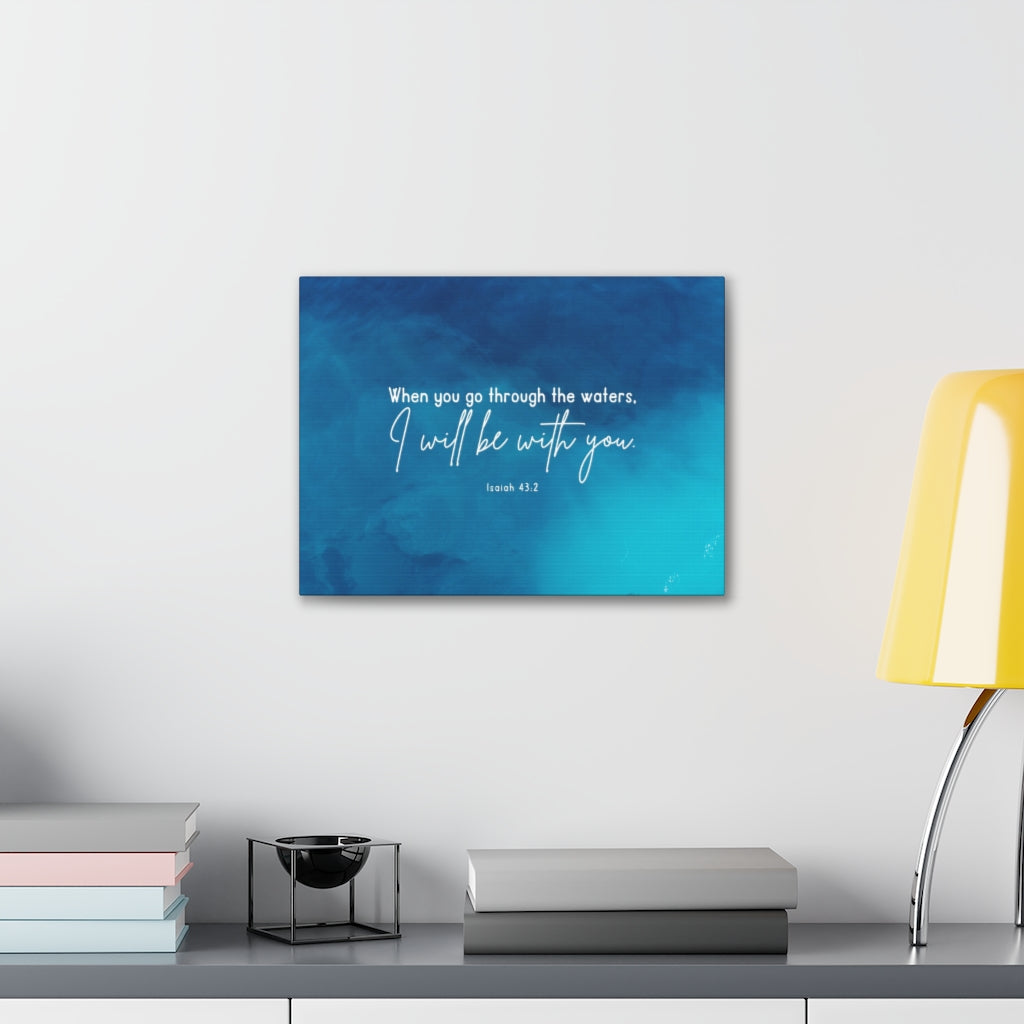 Go Through The Waters Isaiah 43:2 Bible Verse Canvas Christian Wall Art Ready to Hang Unframed-Express Your Love Gifts