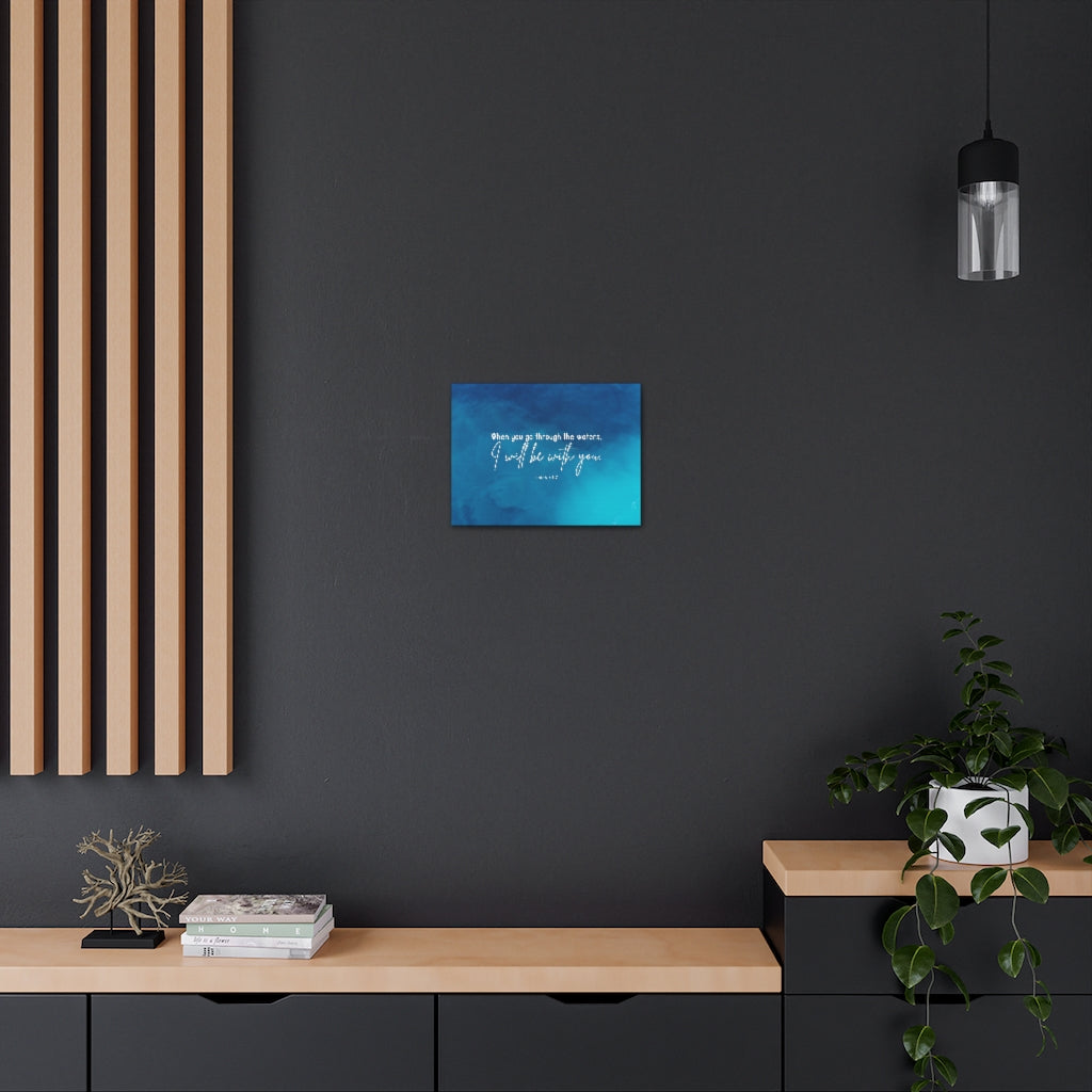 Go Through The Waters Isaiah 43:2 Bible Verse Canvas Christian Wall Art Ready to Hang Unframed-Express Your Love Gifts