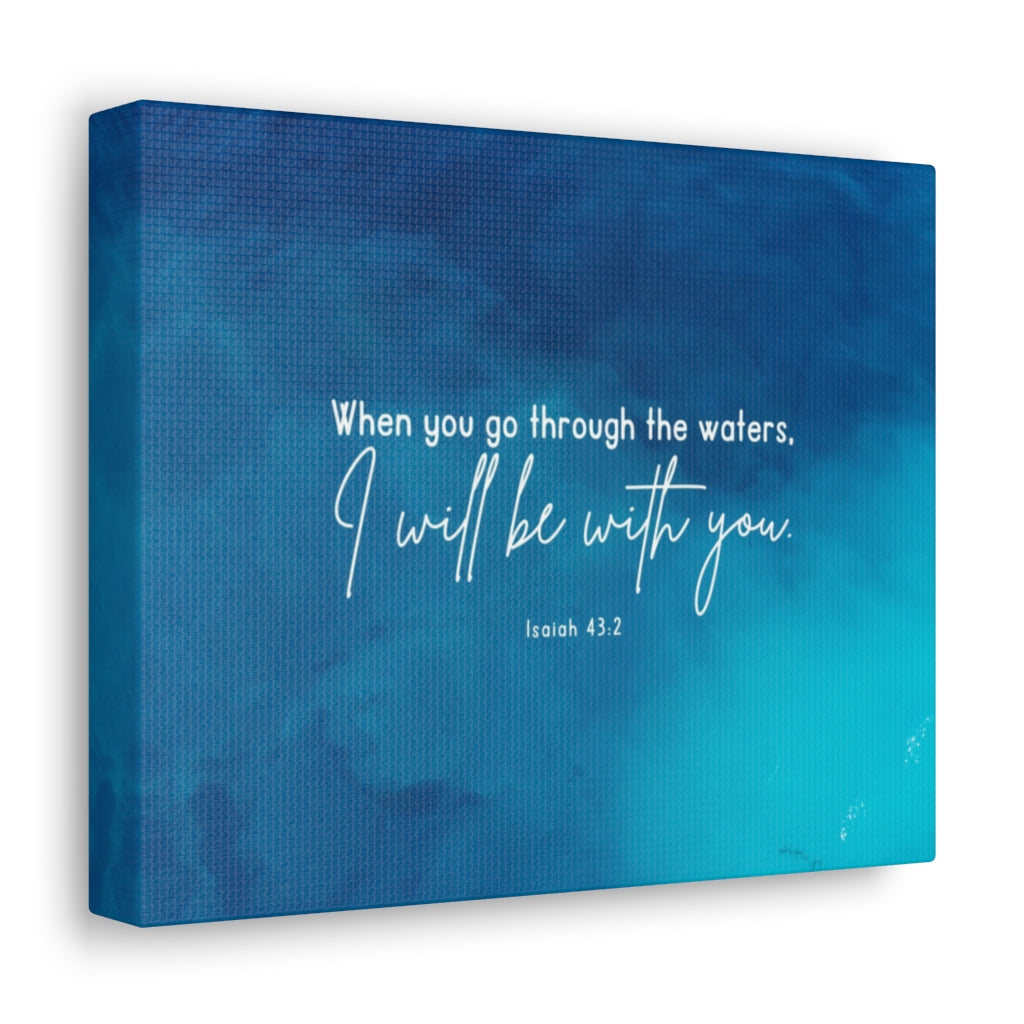 Go Through The Waters Isaiah 43:2 Bible Verse Canvas Christian Wall Art Ready to Hang Unframed-Express Your Love Gifts