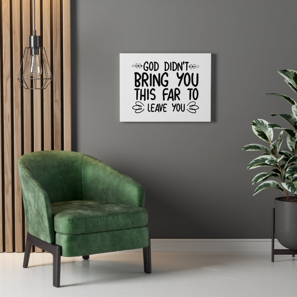 Scripture Walls God Didn't Bring You This Far To Leave You Bible Verse Canvas Christian Wall Art Ready to Hang Unframed-Express Your Love Gifts