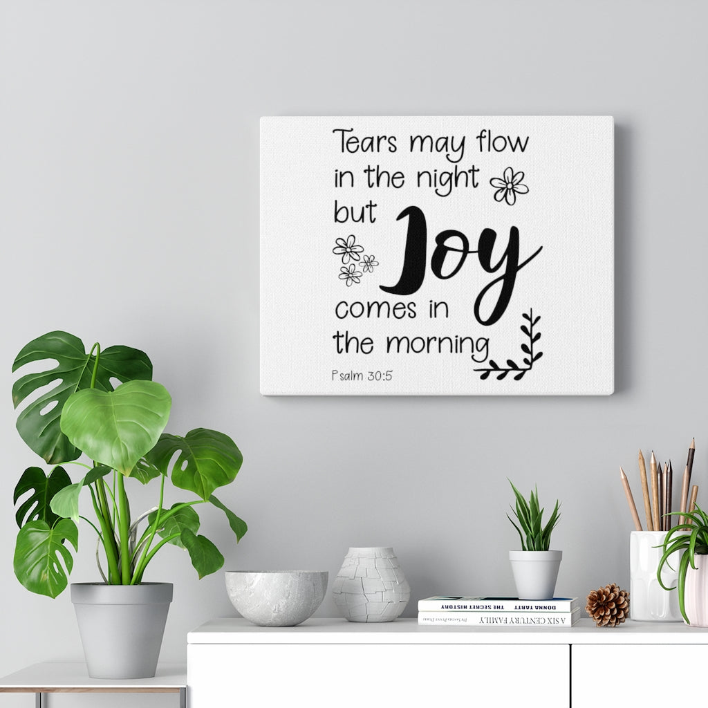 Scripture Walls Joy Comes Psalm 30:5 Bible Verse Canvas Christian Wall Art Ready to Hang Unframed-Express Your Love Gifts